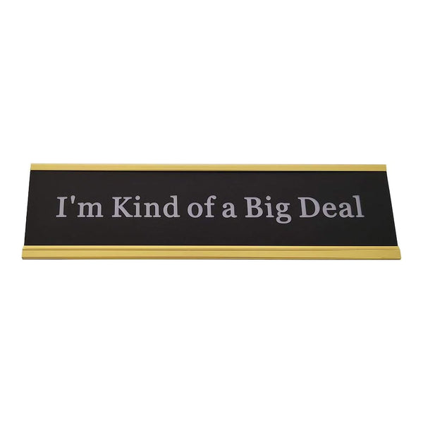 I Am Kind of A Big Deal Funny Desk Plate Sign 2" × 8" (Gold Holder)